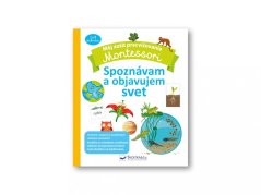 Môj zošit na precvičovanie Montessori Spoznávam a objavujem svet