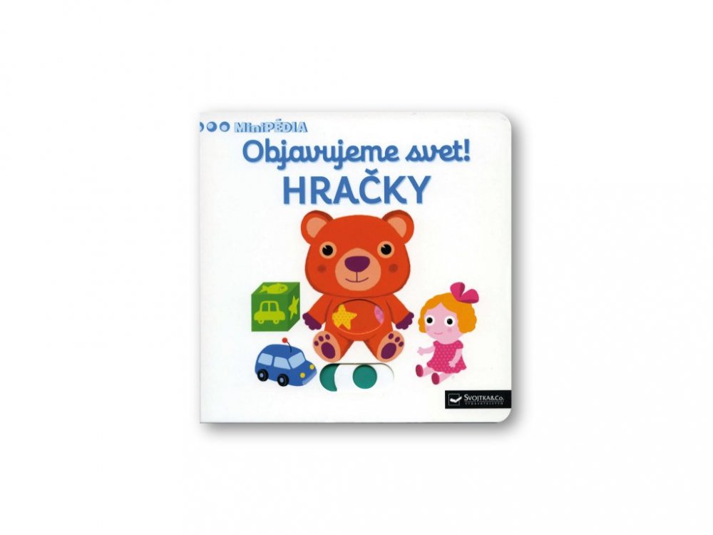 Svojtka & Co. MiniPÉDIA Objavujeme svet! Hračky